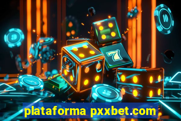 plataforma pxxbet.com